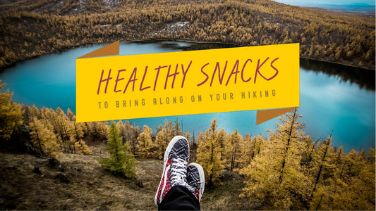 Healthy Snacks to Bring on Your Hiking Trip