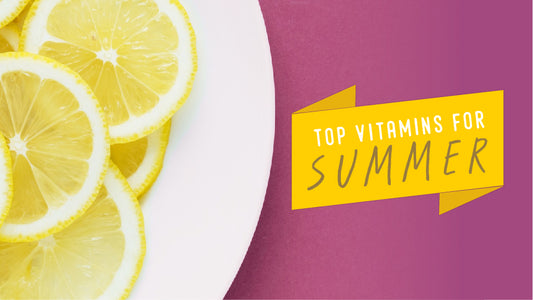 Top Vitamins & Minerals for a Healthy Summer