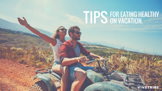 Tips for Eating Healthy on Vacation